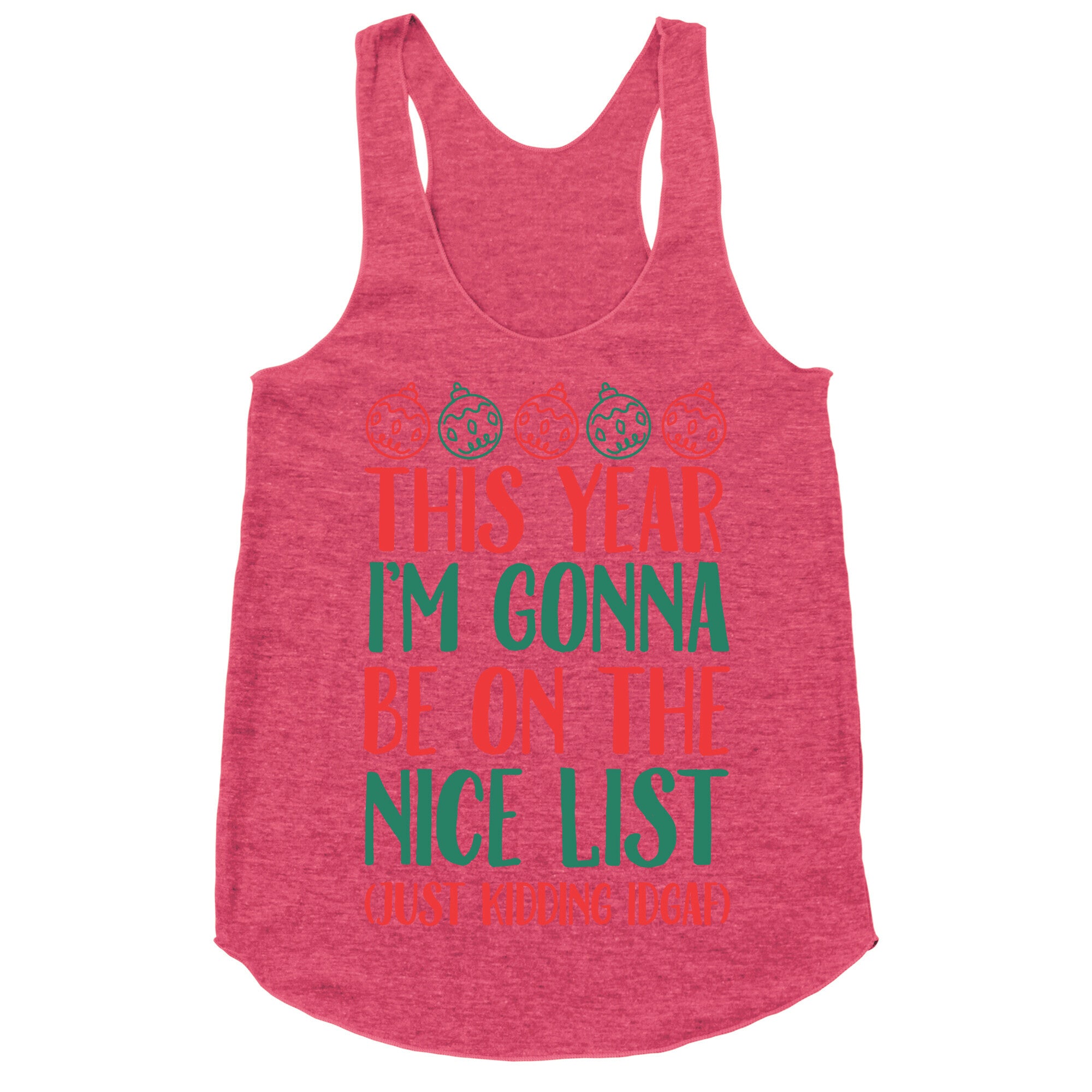 This Year I'm Gonna Be On The Nice List (Just Kidding idgaf) Racerback Tank